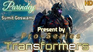 Parindey  Transformers Sumit Goswamis Song  ProSeries [upl. by Opportina]