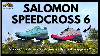 NEW Salomon Speedcross 6 trail running shoe review vs Speedcross 5 do you really need to upgrade [upl. by Idden]