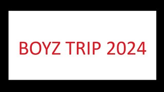 BOYZ TRIP 2024 [upl. by Sayce]