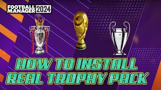 FM24 Guide  How To Install Real Trophies In FM24  Football Manager 2024 [upl. by Roath]