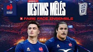 XV de France  Destins Mêlés  S07E02  Faire face ensemble [upl. by Neomah877]