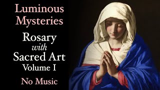 Luminous Mysteries  Rosary with Sacred Art Vol I  No Music [upl. by Eneladgam691]