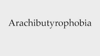 How to Pronounce Arachibutyrophobia [upl. by Michaela904]