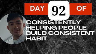 Day 92 of Consistently Helping People Build Consistent Habit — October 8 2024 [upl. by Karas]