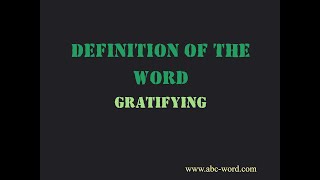 Definition of the word quotGratifyingquot [upl. by Anoniw]