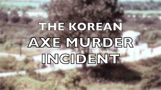 The Korean Axe Murder Incident 1976  Operation Paul Bunyan [upl. by Adolpho]