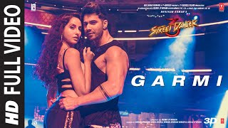 Full Song Garmi  Street Dancer 3D  Varun D Nora F Badshah Neha K  Remo D [upl. by Oettam391]