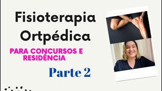 TUDO DE FISIOTERAPIA EM ORTOPEDIA PARA CONCURSOS  PARTE 2 [upl. by Netsrak257]