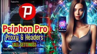 Psiphon Pro Setup Configuring Proxy and HTTP Headers  Step by Step Guide [upl. by Cilka]