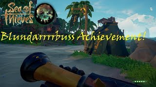 Blundarrrrbuss Achievement Guide Sea of Thieves Gameplay  Xbox One [upl. by Dranyam]