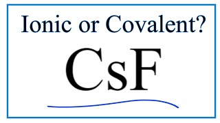 Is CsF Cesium fluoride Ionic or CovalentMolecular [upl. by Anoiek995]