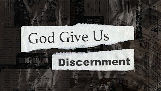 God Give Us Discernment [upl. by Anailli]