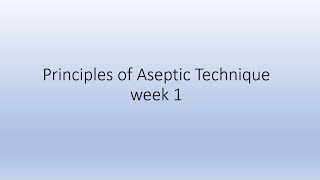 Principles of asepsis  Week 1 [upl. by Sapers61]