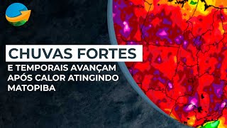 Chuvas fortes e temporais avançam após calor atingindo Matopiba [upl. by Egedan]