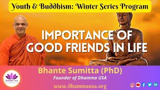 Youth amp Buddhism quotImportance of Good Friends in Life  Bhante Sumitta [upl. by Dnaletak]