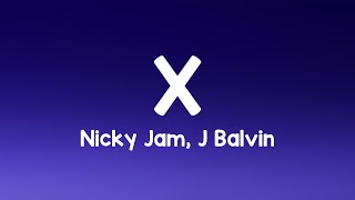 X  Nicky Jam J Balvin Lyrics [upl. by Anaib]