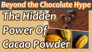 Exploring the Health Perks of Cacao  Unveiling the Hidden Health Benefits of Cacao Powder [upl. by Nirrep]