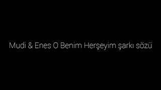 Mudi amp Enes O Benim Herşeyim Okunuşu  Official Lyric [upl. by Shippee]