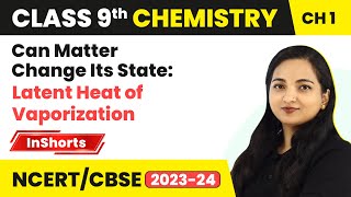 Can Matter Change Its State Latent Heat of Vaporization  Class 9 Science Chapter 1 [upl. by Lucia833]