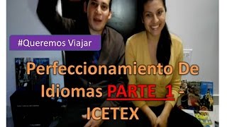 SOLICITUD CREDITO ICETEX PARTE 1  Perfeccionamiento de idiomas [upl. by Stanislas135]