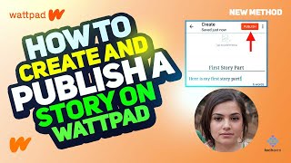 How to Create and Publish a Story on Wattpad 2024 New Method StepbyStep Guide [upl. by Akerue]