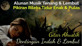 Melodi Gitar Akustik Indah amp MerduPenghilang StresTemanTidurMeditasi Musik Buat Hati Bahagia [upl. by Leona949]