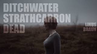 Ditchwater Strathcarron Dead  Song by Linus Braun [upl. by Attennod]