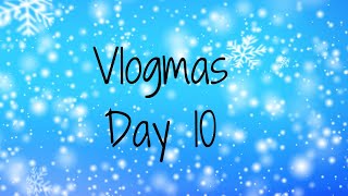 Vlogmas 23 Day 10 [upl. by Twitt]