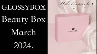 SPOILERS GLOSSYBOX March 2024 Beauty Box FullReveal [upl. by Inilam559]