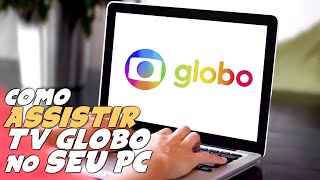 Como ASSISTIR a TV GLOBO AO VIVO e DE GRAÇA no PC ou NOTEBOOK [upl. by Ahsyas711]