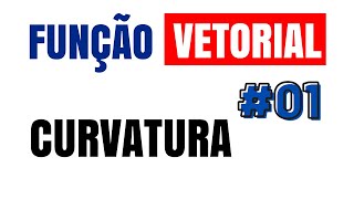 😁 Curvatura de uma Função Vetorial 🟧 01 [upl. by Abrahams427]