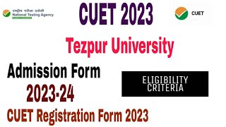 Tezpur University CUET Admission form 202324 Eligibility Criteria fees form CUET UG 2023 [upl. by Ssew]