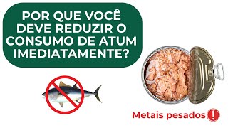 Metais pesados no atum Mito ou realidade Veja nesse vídeo o consumo máximo de atum por semana [upl. by Arsi]