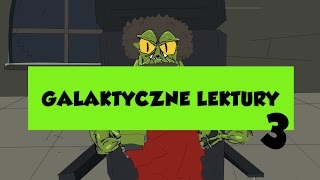 GALAKTYCZNE LEKTURY ODCINEK 3 [upl. by Colby]