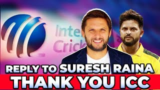 Reply To Suresh Raina  Thank You ICC  Shahid Afridi [upl. by Christyna]