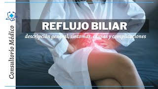 Reflujo Biliar Descripción General Síntomas Causas y Complicaciones 👨‍⚕️ Consultorio Médico [upl. by Alvis397]