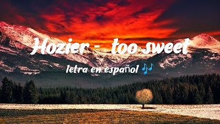 Hozier  Too sweet  letra en español 🎶 [upl. by Adirem]