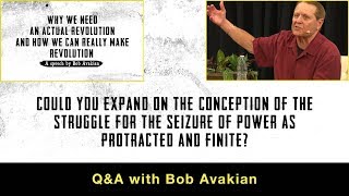 The conception of the struggle for the seizure of power as protracted amp finite QampA with Bob Avakian [upl. by Annairt]