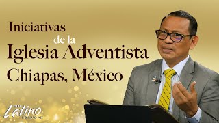 Iniciativas de la Iglesia Adventista en Chiapas México [upl. by Schreib]