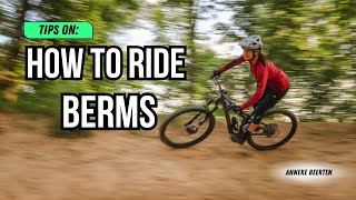 Mastering Berms Tips on How to Ride a berm [upl. by Akeylah]