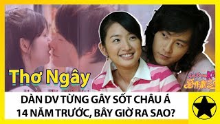 Dàn Diễn Viên quotThơ Ngâyquot Từng Gây Sốt Châu Á 14 Năm Trước Giờ Ra Sao [upl. by Ettennal]