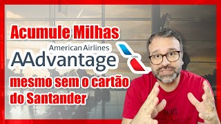 Milhas programa AAdvantage sem precisar do cartão do Santander [upl. by Lib]