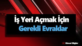 İş Yeri Açmak İçin Gerekli Evraklar [upl. by Marceau]