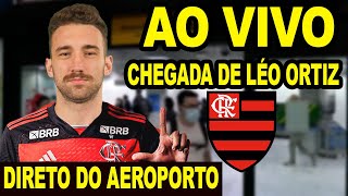 AO VIVO CHEGADA DE LÉO ORTIZ NO FLAMENGO  DIRETO DO AEROPORTO SANTOS DUMONT NO RIO DE JANEIRO [upl. by Lellih270]