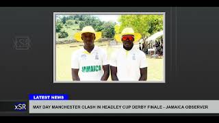 May Day Manchester Clash In Headley Cup Derby Finale Jamaica Observer [upl. by Burkle]