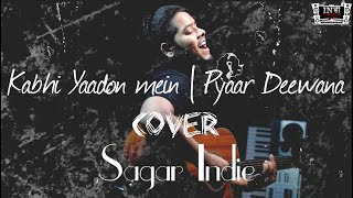 Kabhi Yaadon mein X Pyaar Deewana Hota Hai  Sagar Gupta  Indie Street Rockers [upl. by Cara691]