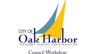 62823 City of Oak Harbor Workshop [upl. by Yclek]