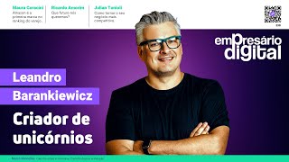 Leandro Barankiewicz  Criador de Unicórnios  Revista Empresário Digital 230 [upl. by Nassah130]