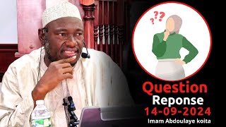 QUESTION REPONSE ABDOULAYE KOITA 14092024  IMAM ABDOULAYE KOITA  QUESTION REPONSE IMAM KOITA [upl. by Ynneg]