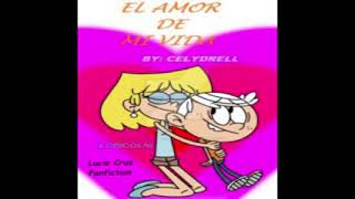 The Loud House  EL AMOR DE MI VIDA  Fanfics  Parte 3 [upl. by Anawak]